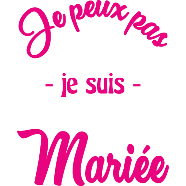 Design Je peux pas, je suis mariée — fuchsia