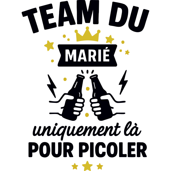 Design team du marié EVG — Team du marié — uniquement là pour picoler, bouteilles