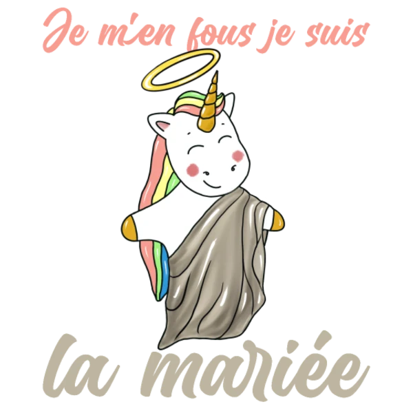 Design Je m’en fous, je suis la mariée — licorne en toge