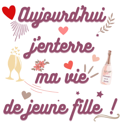 Design humour EVG EVJF — Aujourd’hui j’enterre ma vie de jeune fille !