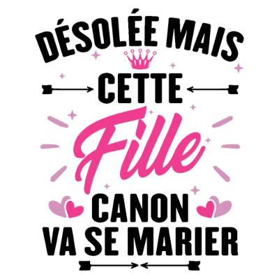 Design EVG EVJF Désolée, cette fille canon va se marier