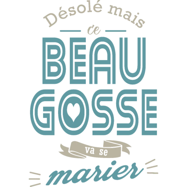 Design Désolé mais ce beau gosse va se marier