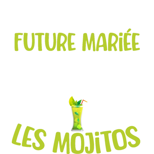 Design Je suis la future mariée, les autres sont juste là pour les mojitos