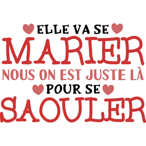Design Elle va se marier, nous on est juste là pour se saouler — rouge