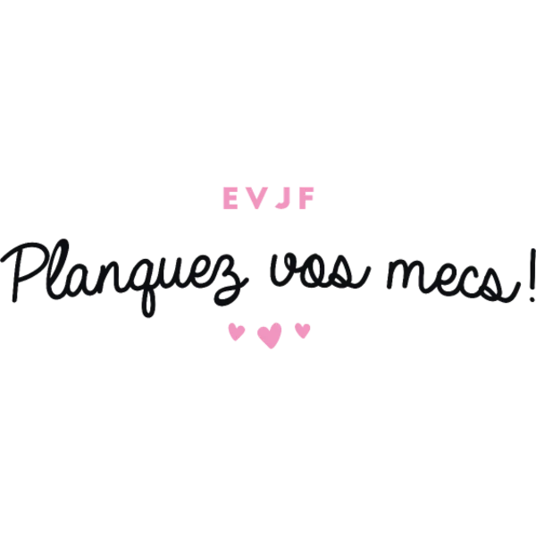 Design EVJF, Planquez vos mecs !