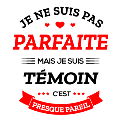 Design témoin et demoiselle d'honneur — Je ne suis pas parfaite, mais je suis témoin, c’est presque pareil