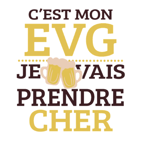 Design C’est mon EVG et je vais prendre cher — chope