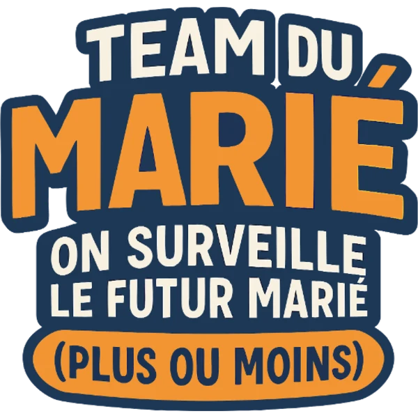 Design team du marié EVG — Team du marié — on surveille le futur marié