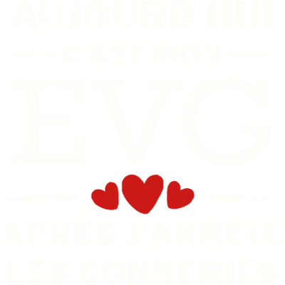 Design témoin et demoiselle d'honneur — Aujourd’hui c’est mon EVG, après j’arrête les conneries — blanc