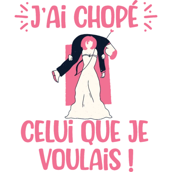 Design J’ai chopé celui que je voulais