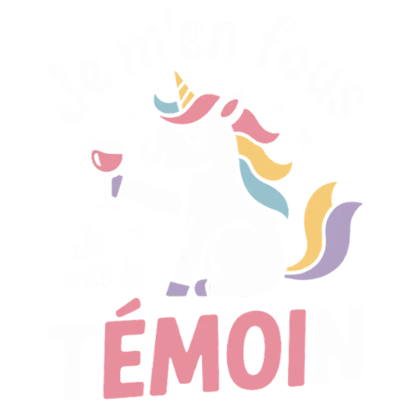 Design Je m’en fous, je suis la témoin — licorne